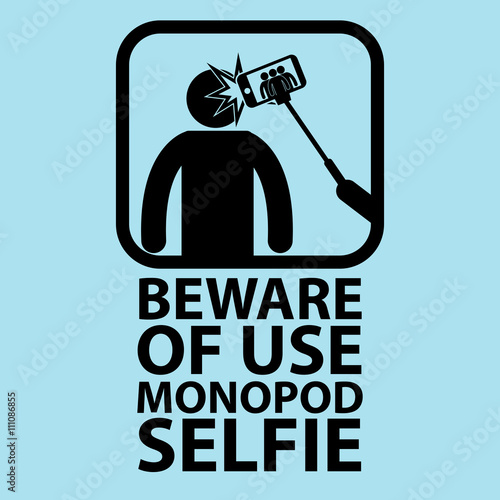 Beware of use monopod selfie