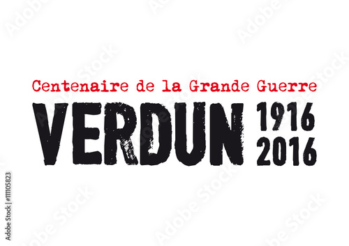 Bataille de Verdun - Centenaire 1916 - 2016