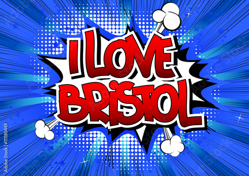 I Love Bristol - Comic book style word.