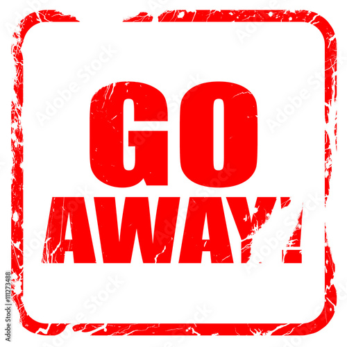 go away, red rubber stamp with grunge edges photo