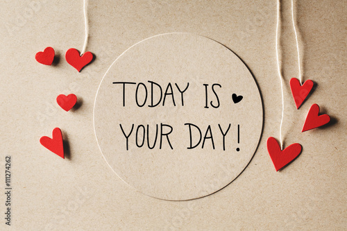 Today Is Your Day message with small hearts