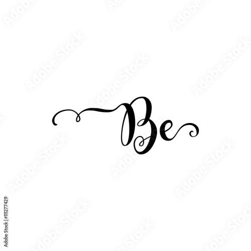 Be. Verb English. Beautiful greeting card with calligraphy black text word. Hand drawn design elements. Handwritten modern brush lettering on a white background isolated. Vector illustration EPS 10