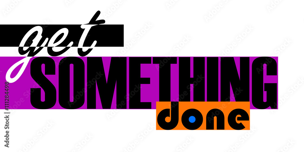 Get something done