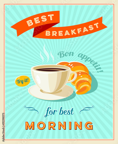 Best breakfast - vintage restaurant sign. Retro styled poster with cup of coffee and croissant. Bon appetit! Vector illustration, eps10.