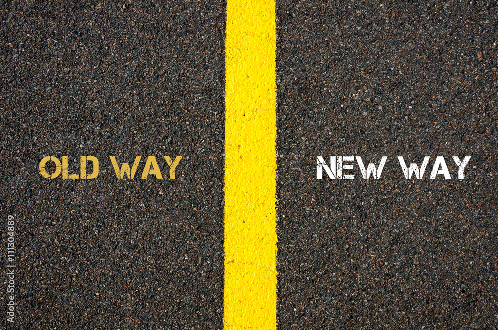 Antonym concept of OLD WAY versus NEW WAY