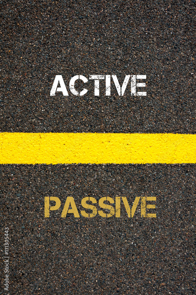 Antonym concept of PASSIVE versus ACTIVE