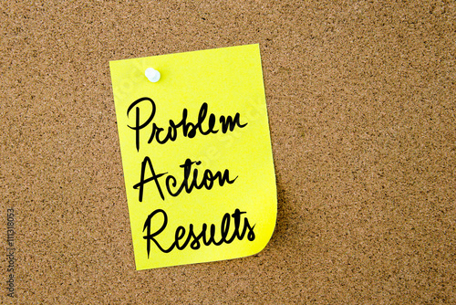 Problem Action Results written on yellow paper note