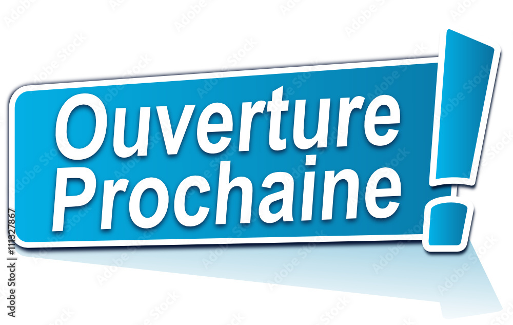 ouverture prochaine sur étiquette bleue ouverture prochaine sur étiquette bleue