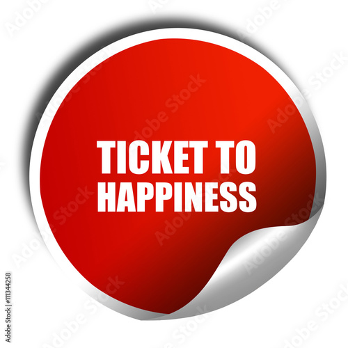 ticket to happiness, 3D rendering, red sticker with white text