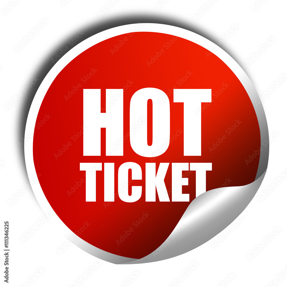 hot ticket, 3D rendering, red sticker with white text hot ticket, 3D rendering, red sticker with white text