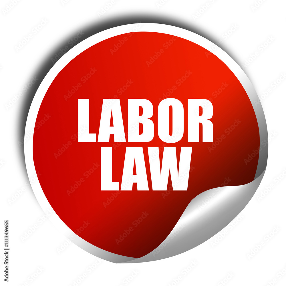 labor law, 3D rendering, red sticker with white text labor law, 3D rendering, red sticker with white text
