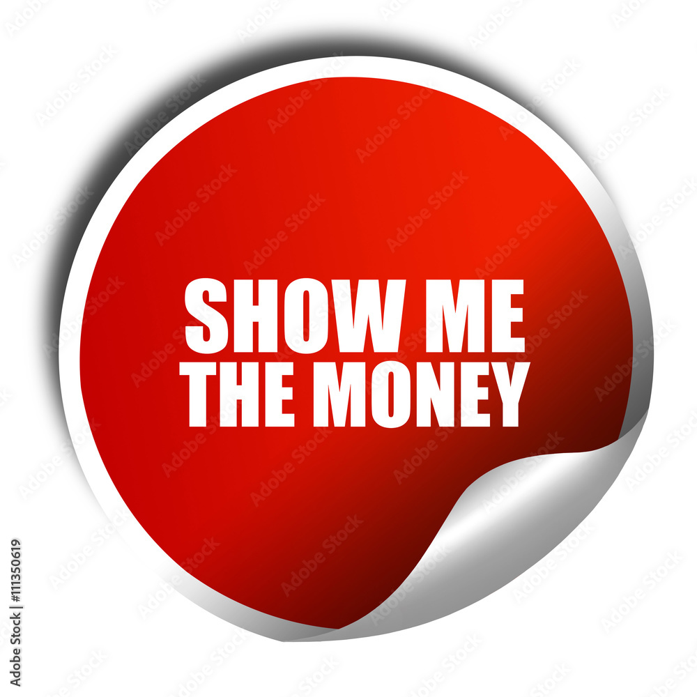 show me the money, 3D rendering, red sticker with white text show me the money, 3D rendering, red sticker with white text