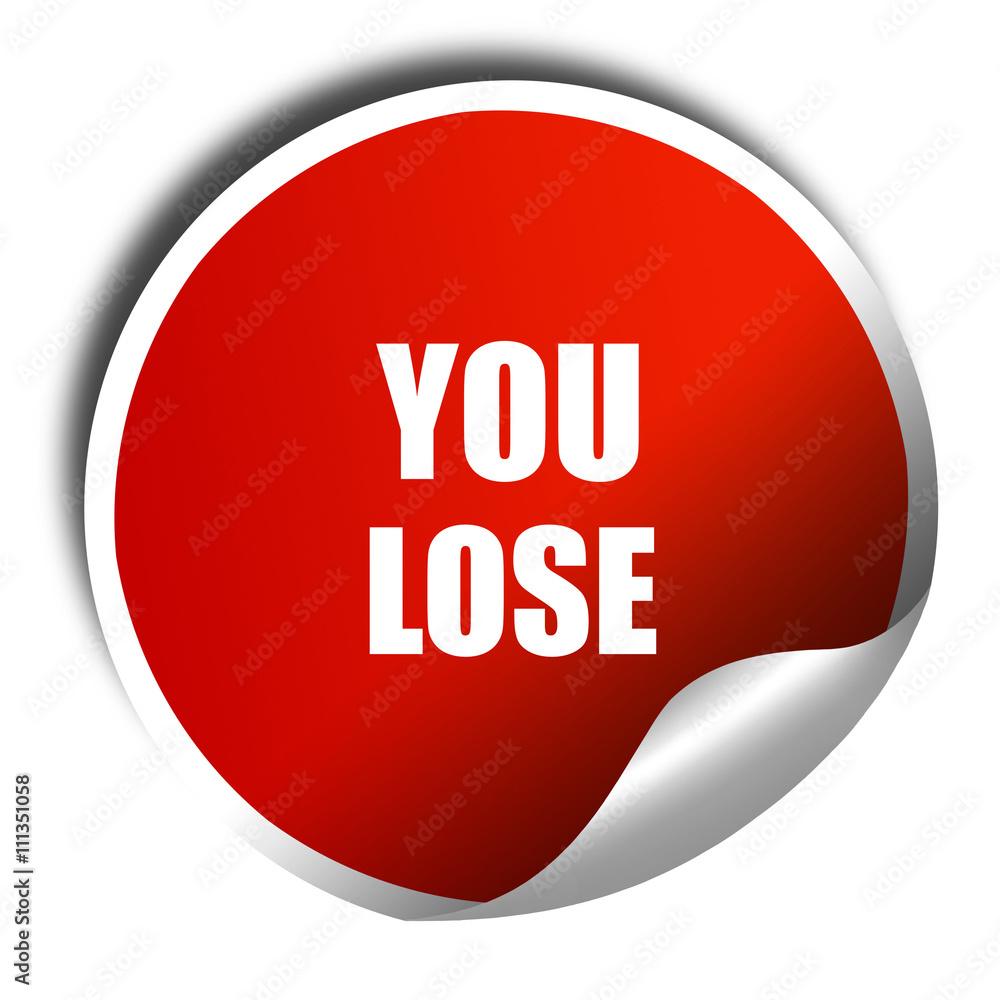 you lose, 3D rendering, red sticker with white text