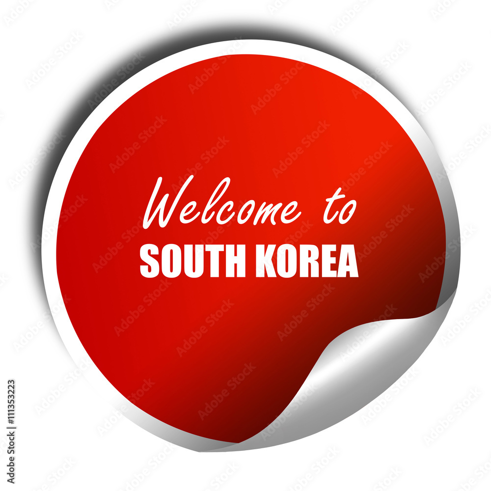 Welcome to south korea, 3D rendering, red sticker with white tex Welcome to south korea, 3D rendering, red sticker with white tex