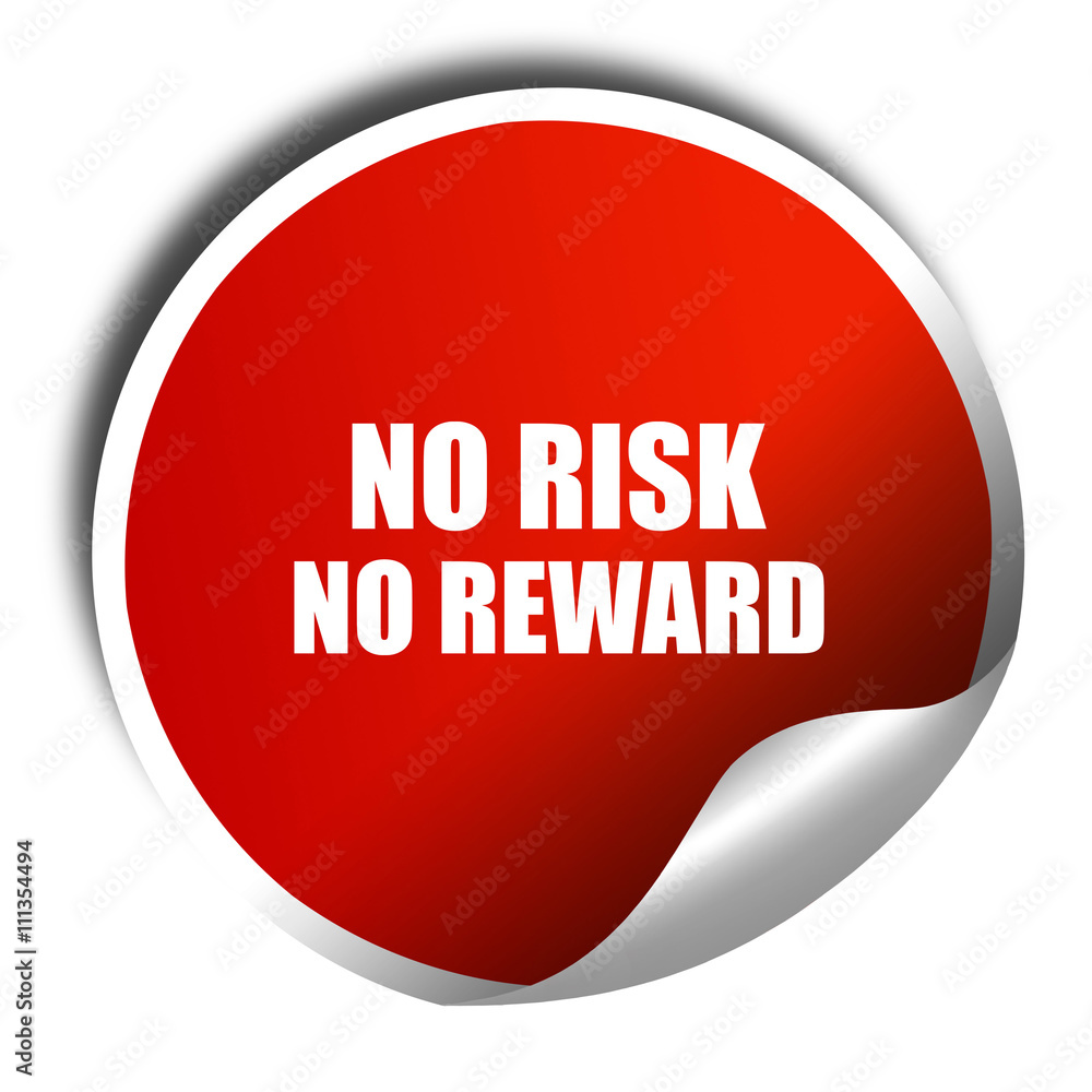 no risk no reward, 3D rendering, red sticker with white text no risk no reward, 3D rendering, red sticker with white text