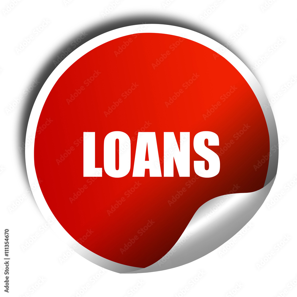 loans, 3D rendering, red sticker with white text loans, 3D rendering, red sticker with white text