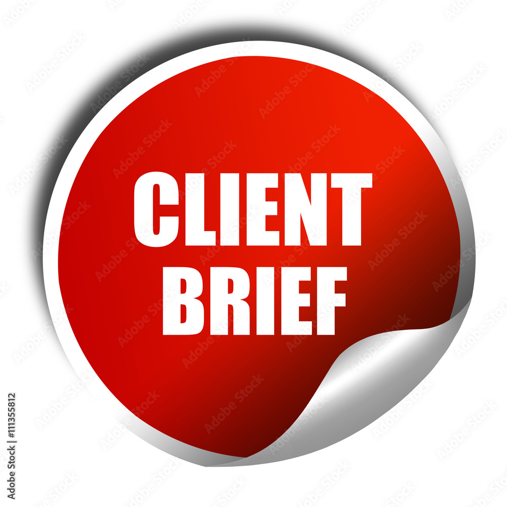 client brief, 3D rendering, red sticker with white text client brief, 3D rendering, red sticker with white text