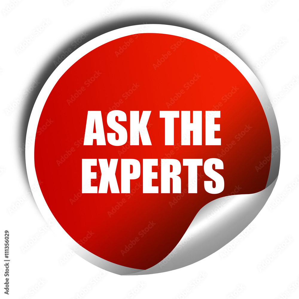 ask the experts, 3D rendering, red sticker with white text ask the experts, 3D rendering, red sticker with white text