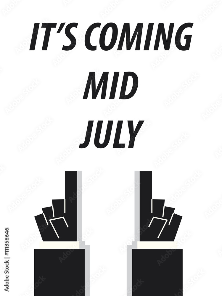 IT'S COMING MID JULY  typography vector illustration