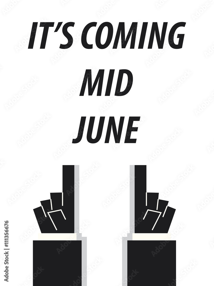 IT'S COMING MID JUNE  typography vector illustration