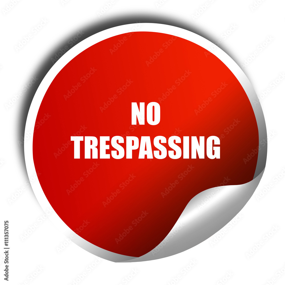 No trespassing sign, 3D rendering, red sticker with white text No trespassing sign, 3D rendering, red sticker with white text