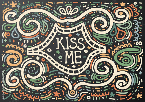 Kiss me. Hand drawn vintage print with decorative outline text.