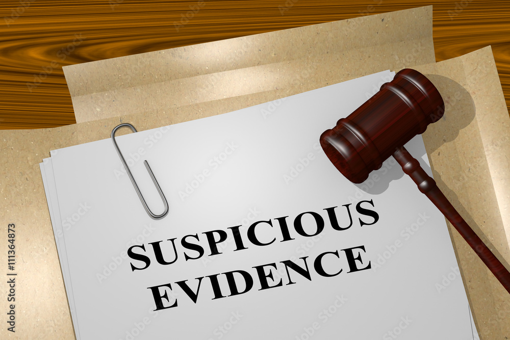 Suspicious Evidence legal concept Suspicious Evidence legal concept