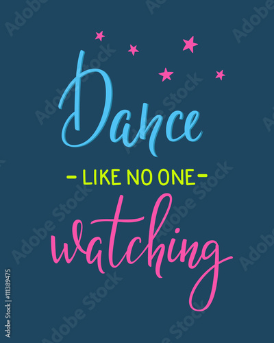 Dance like no one watching quote typography