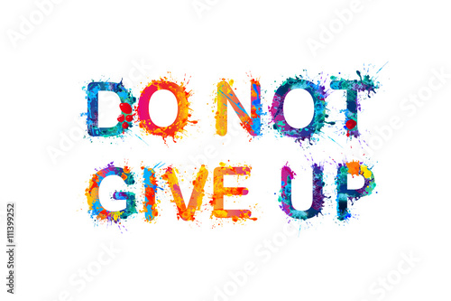 DO NOT GIVE UP. Motivation inscription
