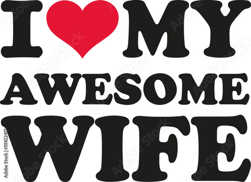 I love my awesome wife