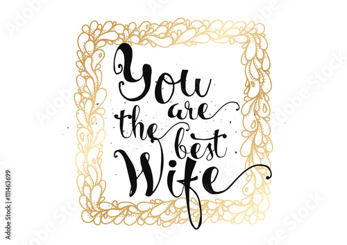 You are the wife  inscription. Greeting card with calligraphy. Hand drawn design. Black and white.