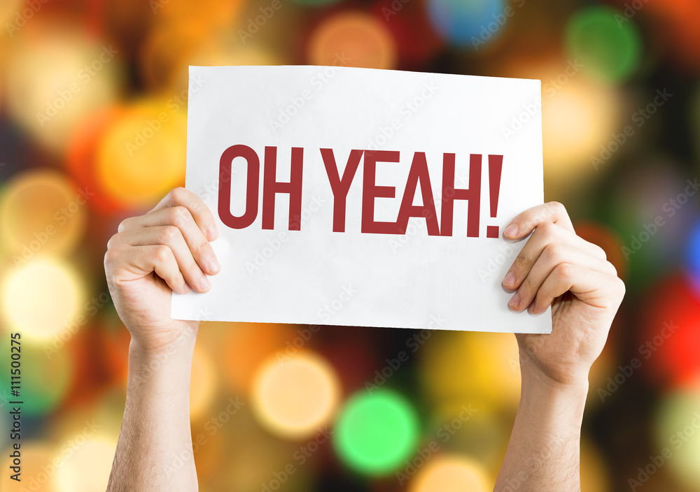 Oh Yeah! placard with bokeh background Oh Yeah! placard with bokeh background