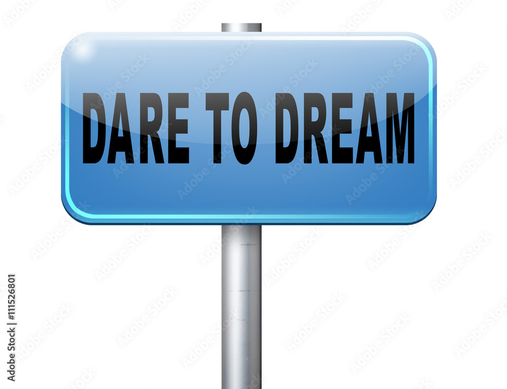dare to dream big, live your life and realize your wildest dreams and beyond... dare to dream big, live your life and realize your wildest dreams and beyond...
