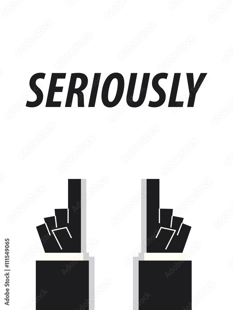 SERIOUSLY typography vector illustration SERIOUSLY typography vector illustration