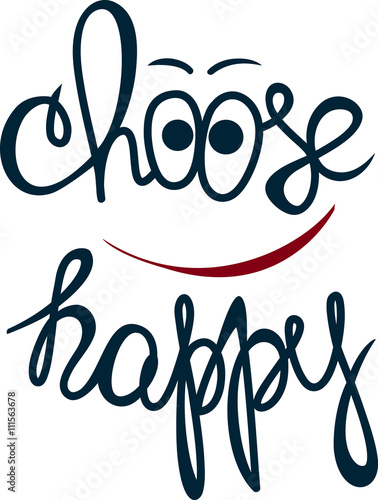 Choose happy! Hand drawn calligraphy lettering