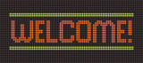 電光掲示板のメッセージ「WELCOME!」