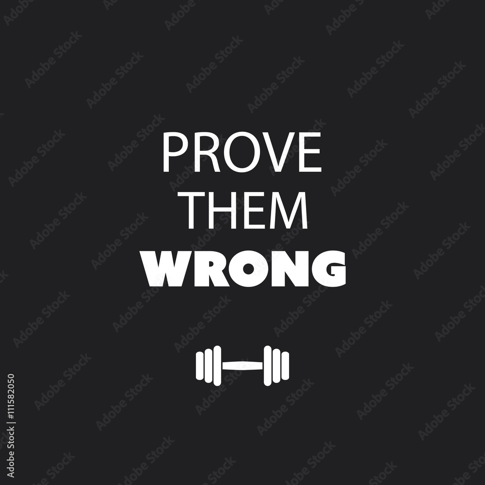 Prove Them Wrong. - Inspirational Quote, Slogan, Saying on an Abstract Black Background