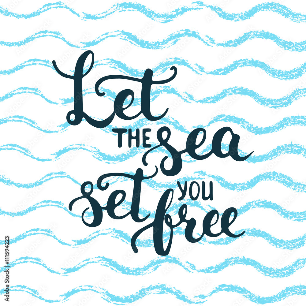 Hand drawn typography lettering phrase Let the sea set you free