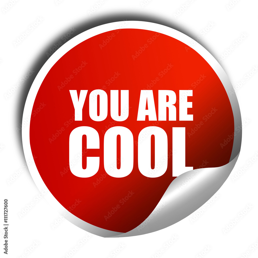 you are cool, 3D rendering, a red shiny sticker you are cool, 3D rendering, a red shiny sticker