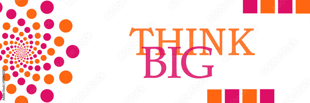 Think Big Pink Orange Dots Horizontal Think Big Pink Orange Dots Horizontal