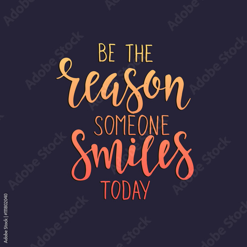 Be the Reason Someone Smiles Today.