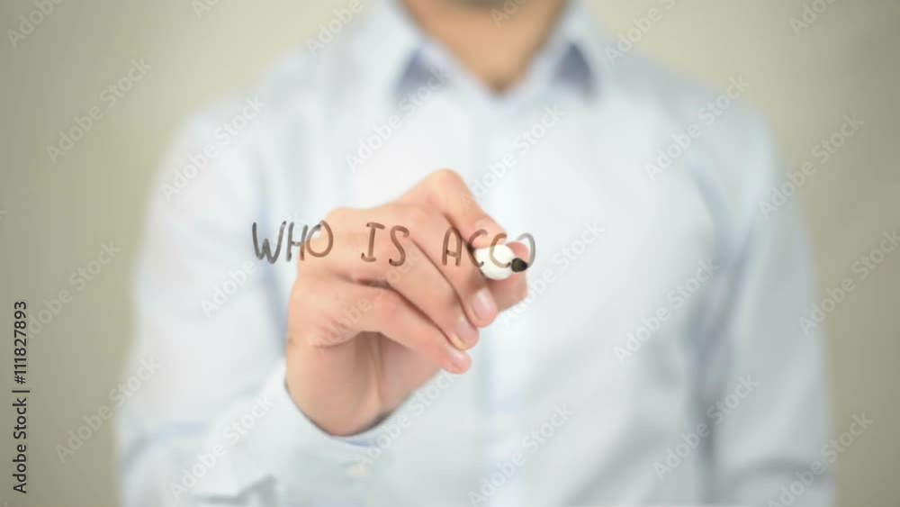 Who Is Accountable , man writing on transparent screen Who Is Accountable , man writing on transparent screen
