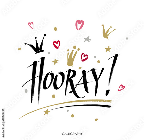Hooray - modern calligraphy text handwritten with ink and brush. Positive saying. Vector illustration.