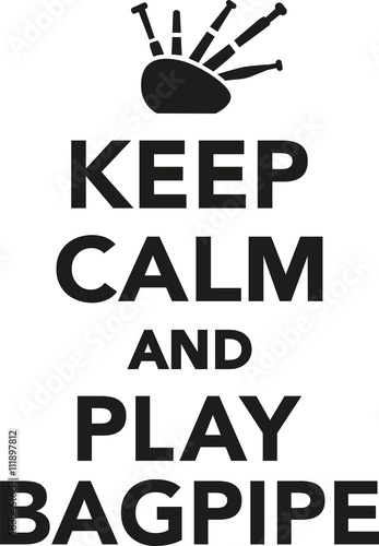 Keep calm and play bagpipe