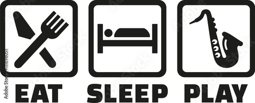 Eat sleep play saxophone