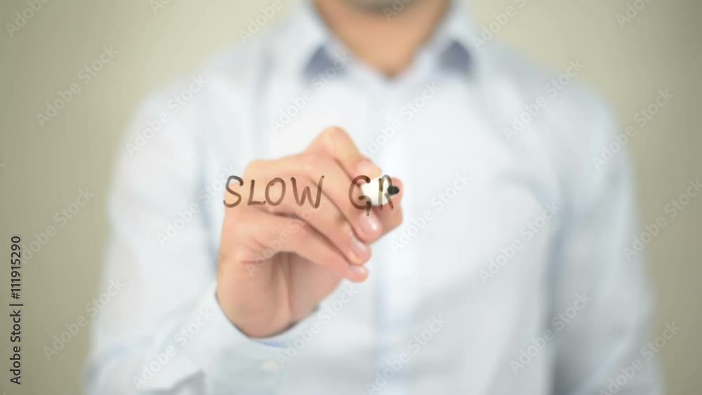 Slow Growth , writing on transparent screen Slow Growth , writing on transparent screen