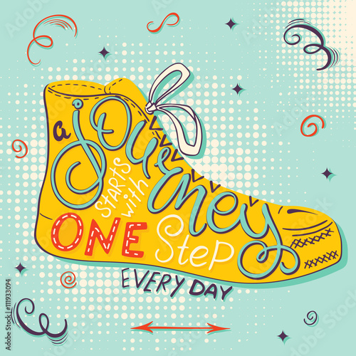 vector hand drawn retro lettering quote - a journey starts with one step. This phrase fit into shoe silhouette and decorated design elements - feathers, branches and flowers
