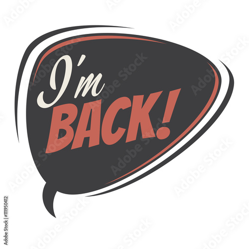 i'm back retro cartoon speech bubble