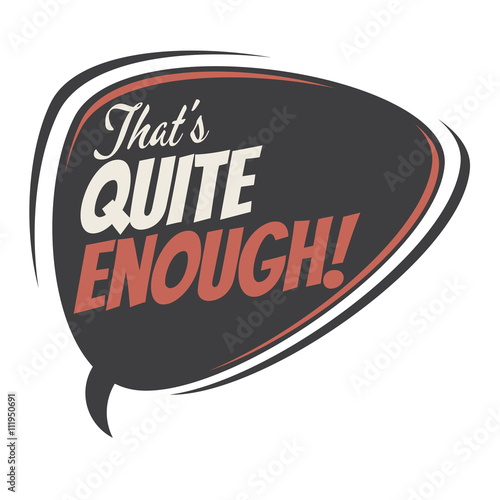 that's quite enough retro speech bubble