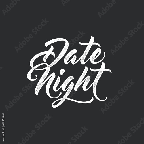 Date Night. Script brush lettering. Typography design for cards, posters, flyers, blog posts. Vector vintage letterpress style, black background.